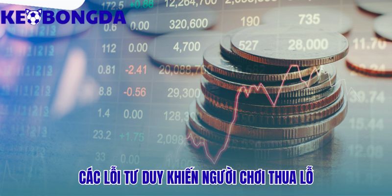 Lỗi tư duy là sai lầm thường gặp khi nhận định & soi kèo bóng đá