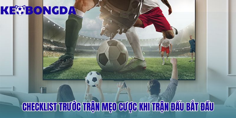 Kiểm tra đội hình và các yếu tố bên ngoài trước giờ G