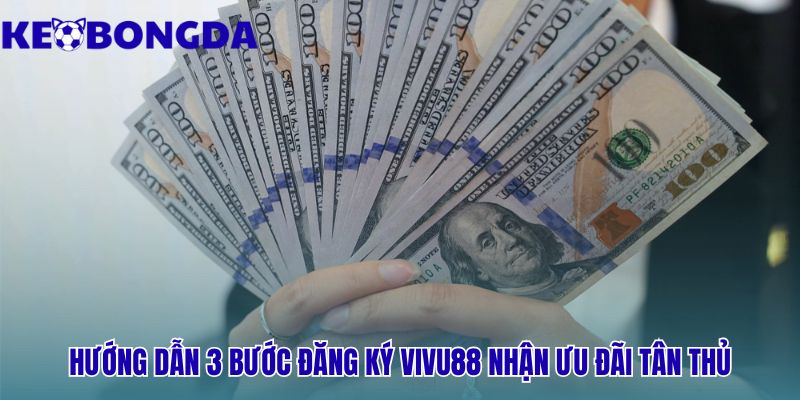 Vivu88 | Kèo Bóng Đá Review Sảnh Thể Thao - Link Mới Nhất 3 Hướng dẫn đăng ký tài khoản nhanh chóng chỉ trong hai phút