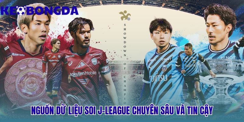 VĐQG Nhật Bản 31 Nhận định kèo J league 1 dựa trên phân tích dữ liệu đa chiều