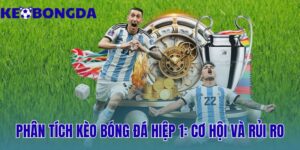 phân tích kèo bóng đá hiệp 1: cơ hội và rủi ro
