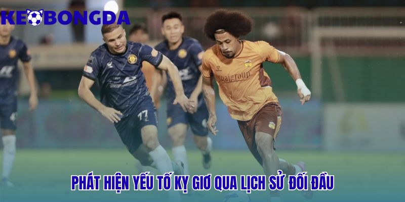 Vai trò của lịch sử đối đầu trong nhận định bóng đá giải mã quy luật kỵ giơ