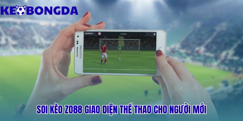 Zo88 - Giao Diện Soi Kèo Thể Thao Tối Giản Cho Newbie 2 Giao diện soi kèo Zo88 đơn giản với bố cục 3 cột khoa học
