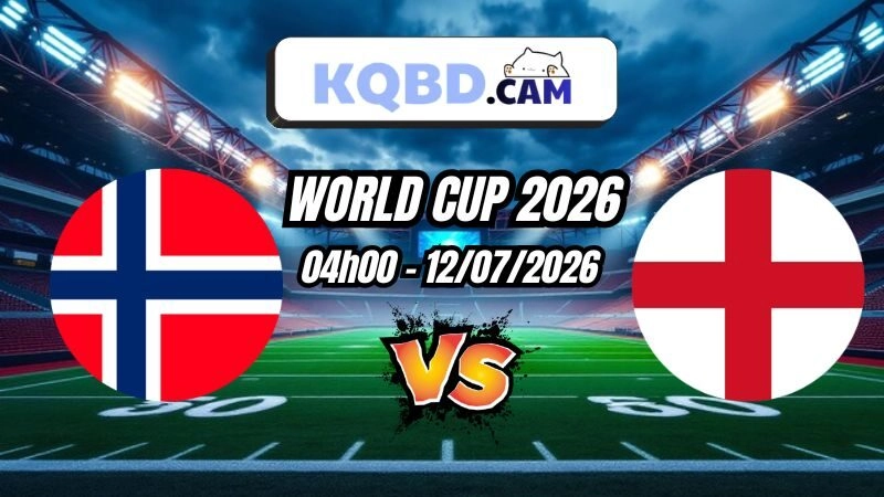 Kết quả bóng đá Na Uy vs Anh Ngày 12/07/2026