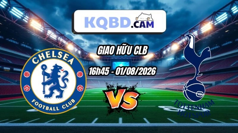 Kết quả bóng đá Chelsea vs Tottenham Ngày 01/08/2026