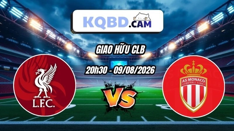 Kết quả bóng đá Liverpool vs AS Monaco Ngày 09/08/2026