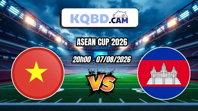 Kết quả bóng đá Việt Nam vs Campuchia Ngày 07/08/2026
