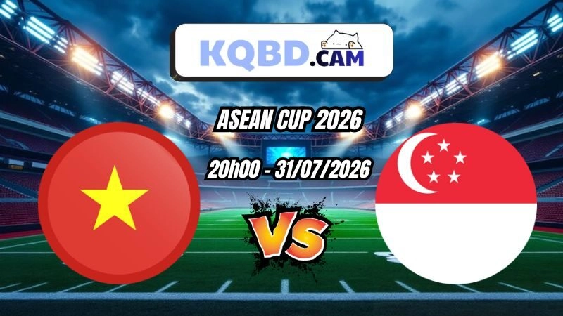 Kết quả bóng đá Việt Nam vs Singapore Ngày 31/07/2026